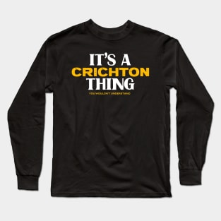 It's a Crichton Thing You Wouldn't Understand Long Sleeve T-Shirt